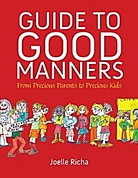 Guide to Good Manners: From Precious Parents to Precious Kids (Paperback)