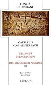 Dialogus Miraculorum - Dialog Uber die Wunder. Teilbd 3 (Hardcover)