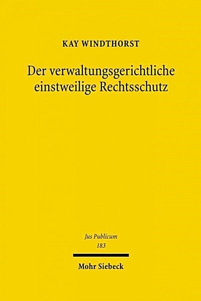 Der Verwaltungsgerichtliche Einstweilige Rechtsschutz: Zugleich Eine Untersuchung Des Erkenntnis- Und Steuerungspotenzials Der Rechtsdogmatik (Hardcover)