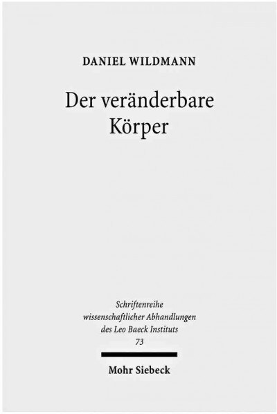 Der Veranderbare Korper: Judische Turner, Mannlichkeit Und Das Wiedergewinnen Von Geschichte in Deutschland Um 1900 (Hardcover)