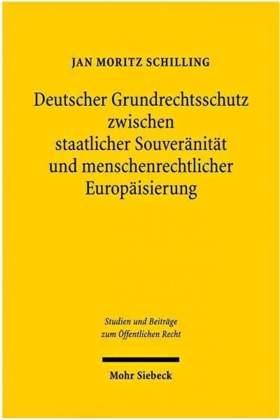 Deutscher Grundrechtsschutz Zwischen Staatlicher Souveranitat Und Menschenrechtlicher Europaisierung: Zum Verhaltnis Zwischen Bundesverfassungsgericht (Paperback)