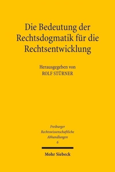 Die Bedeutung Der Rechtsdogmatik Fur Die Rechtsentwicklung: Ein Japanisch-Deutsches Symposium (Hardcover)