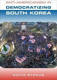 Anti-Americanism in democratizing South Korea