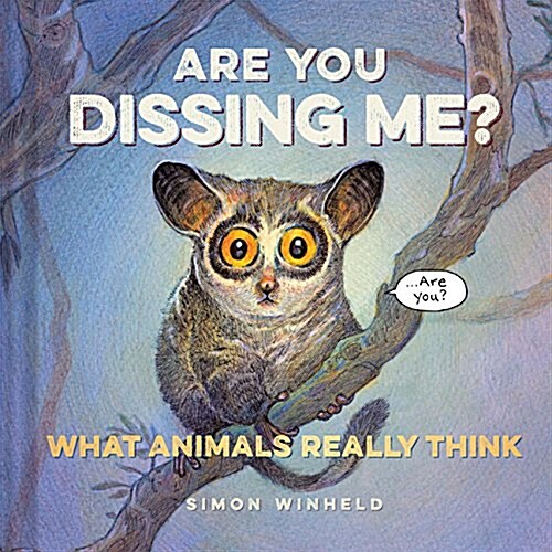 Are You Dissing Me?: What Animals Really Think (Hardcover)