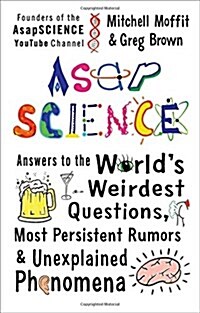 Asapscience: Answers to the Worlds Weirdest Questions, Most Persistent Rumors, and Unexplained Phenomena (Hardcover)