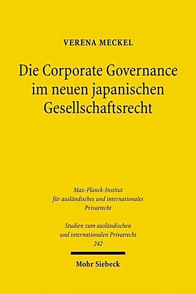 Die Corporate Governance Im Neuen Japanischen Gesellschaftsrecht: Unter Besonderer Berucksichtigung Der Aufgaben Von Verwaltungs- Und Pruferrat (Paperback)