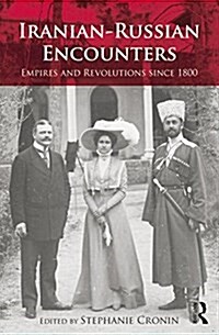 Iranian-Russian Encounters : Empires and Revolutions Since 1800 (Paperback)