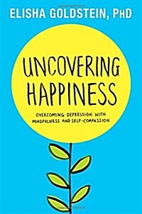 Uncovering Happiness: Overcoming Depression with Mindfulness and Self-Compassion (Hardcover)