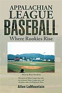 Appalachian League Baseball: Where Rookies Rise (Paperback)