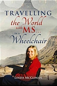 Travelling the World with MS...: In a Wheelchair (Paperback)