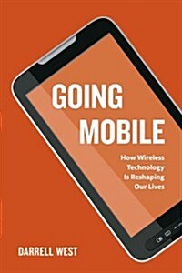 Going Mobile: How Wireless Technology Is Reshaping Our Lives (Paperback)