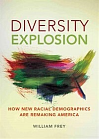 Diversity Explosion: How New Racial Demographics Are Remaking America (Paperback)