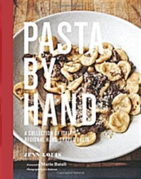 Pasta by Hand: A Collection of Italys Regional Hand-Shaped Pasta (Hardcover)