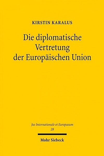 Die Diplomatische Vertretung Der Europaischen Union (Paperback)