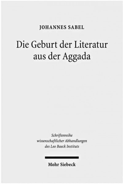 Die Geburt Der Literatur Aus Der Aggada: Formationen Eines Deutsch-Judischen Literaturparadigmas (Hardcover)