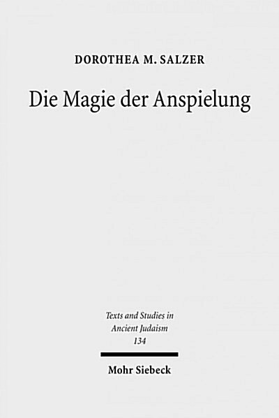 Die Magie Der Anspielung: Form Und Funktion Der Biblischen Anspielungen in Den Magischen Texten Der Kairoer Geniza (Hardcover)