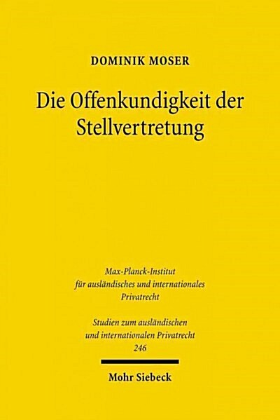 Die Offenkundigkeit Der Stellvertretung: Eine Untersuchung Zum Deutschen Und Englischen Recht Sowie Zu Den Internationalen Regelungsmodellen (Paperback)