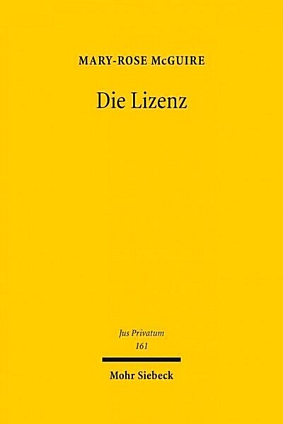 Die Lizenz: Eine Einordnung in Die Systemzusammenhange Des Bgb Und Des Zivilprozessrechts (Hardcover)