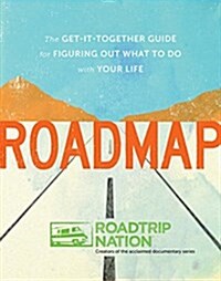 Roadmap: The Get-It-Together Guide for Figuring Out What to Do with Your Life (Book for Figuring Shit Out, Gift for Teens) (Paperback)