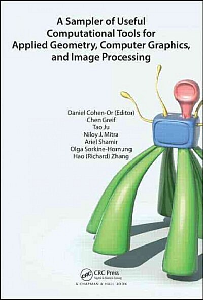 A Sampler of Useful Computational Tools for Applied Geometry, Computer Graphics, and Image Processing (Hardcover)