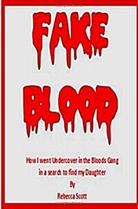 Fake Blood: The True Story of How I Went Undercover in the Bloods Gang to Find My Daughter (Paperback)