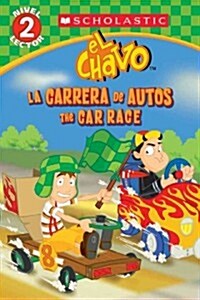 Lector de Scholastic, Nivel 2: El Chavo: La Carrera de Carros / The Car Race (Bilingual) (Paperback)