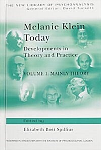 Melanie Klein Today, Volume 1: Mainly Theory : Developments in Theory and Practice (Hardcover)