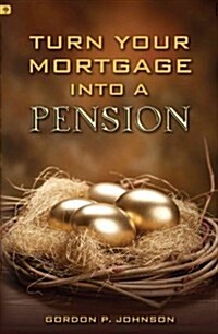 Turn Your Mortgage Into a Pension (Paperback)
