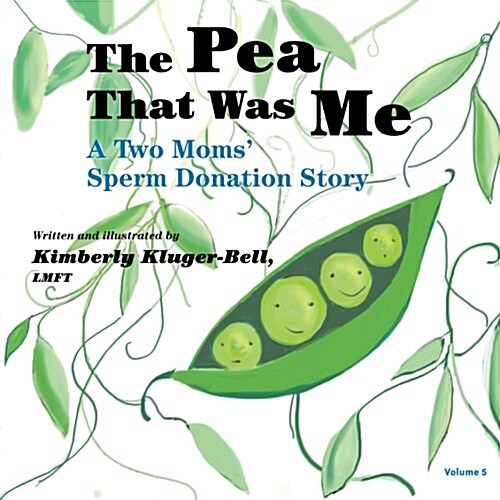 The Pea That Was Me (Volume 5): A Two Moms/Sperm Donation Story (Paperback)