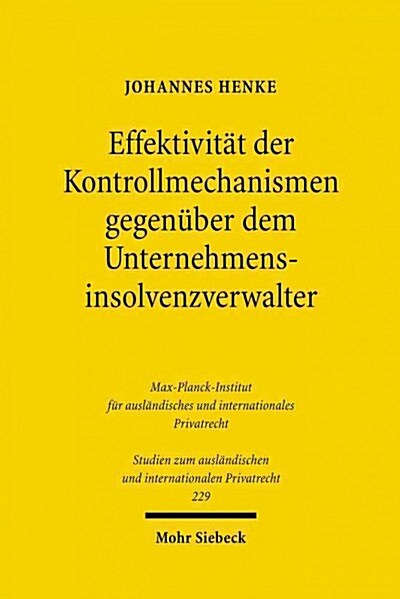 Effektivitat Der Kontrollmechanismen Gegenuber Dem Unternehmensinsolvenzverwalter: Eine Untersuchung Des Deutschen Und Englischen Rechts (Paperback)
