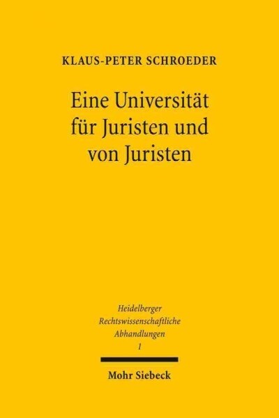 Eine Universitat Fur Juristen Und Von Juristen: Die Heidelberger Juristische Fakultat Im 19. Und 20. Jahrhundert (Hardcover)