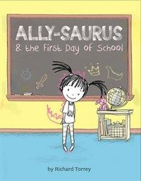 Ally-Saurus & the First Day of School (Hardcover)