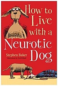 How to Live With a Neurotic Dog (Hardcover)