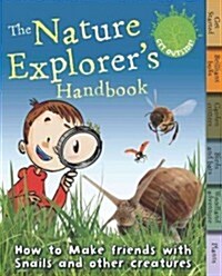 The Nature Explorers Handbook: How to Make Friends with Snails and Other Creatures (Spiral)