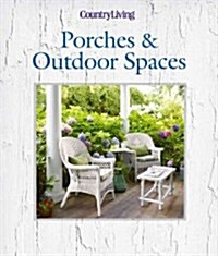 Country Living Porches & Outdoor Spaces (Hardcover)