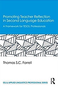 Promoting Teacher Reflection in Second Language Education : A Framework for Tesol Professionals (Paperback)