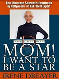 Mom! I Want to Be a Star (Paperback)