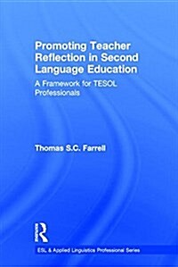 Promoting Teacher Reflection in Second Language Education : A Framework for Tesol Professionals (Hardcover)