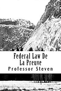 Federal Law de La Preuve: Un Professeur Steven (Paperback)