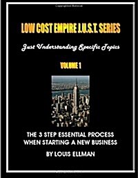 Low Cost Empire J.U.S.T. Series Volume 1: The 3 Step Essential Process When Naming a New Business (Paperback)