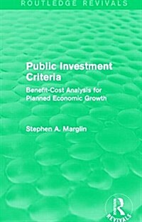 Public Investment Criteria (Routledge Revivals) : Benefit-Cost Analysis for Planned Economic Growth (Hardcover)