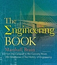 The Engineering Book: From the Catapult to the Curiosity Rover, 250 Milestones in the History of Engineering (Hardcover)