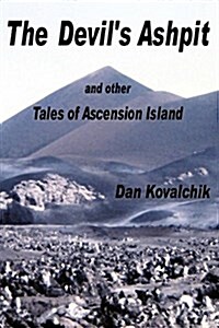 The Devils Ashpit: And Other Tales of Ascension Island (Paperback)