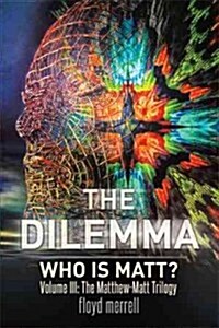 The Dilemma: Who Is Matt? (Hardcover)