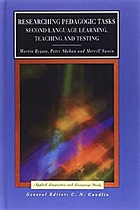 Researching Pedagogic Tasks : Second Language Learning, Teaching, and Testing (Hardcover)