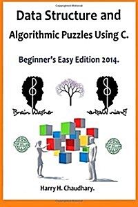 Data Structure and Algorithmic Puzzles Using C .: Beginners Easy Edition 2014. (Paperback)