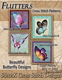 Flutters Cross Stitch Patterns: Beautiful Butterfly Designs (Paperback)