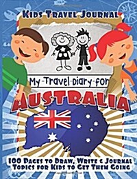 Kids Travel Journal: My Travel Diary for Australia (Paperback)