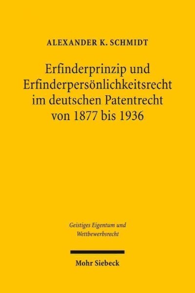 Erfinderprinzip Und Erfinderpersonlichkeitsrecht Im Deutschen Patentrecht Von 1877 Bis 1936 (Paperback)