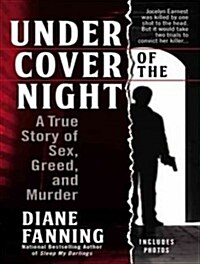 Under Cover of the Night: A True Story of Sex, Greed, and Murder (MP3 CD, MP3 - CD)